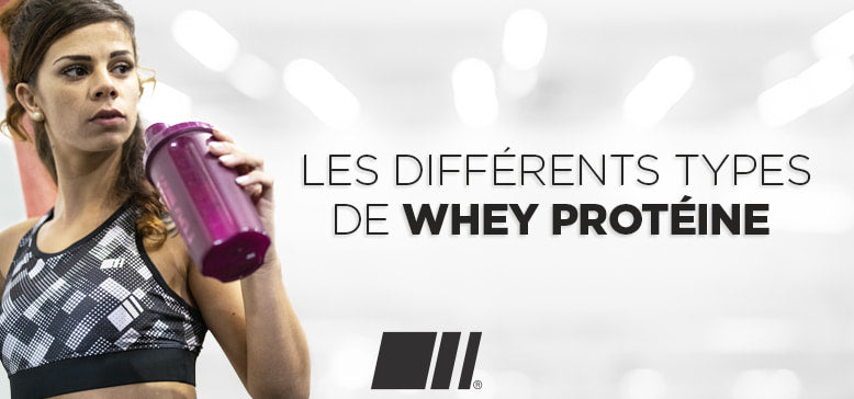 Quels sont les différents types de Whey Protéine qui existent ?